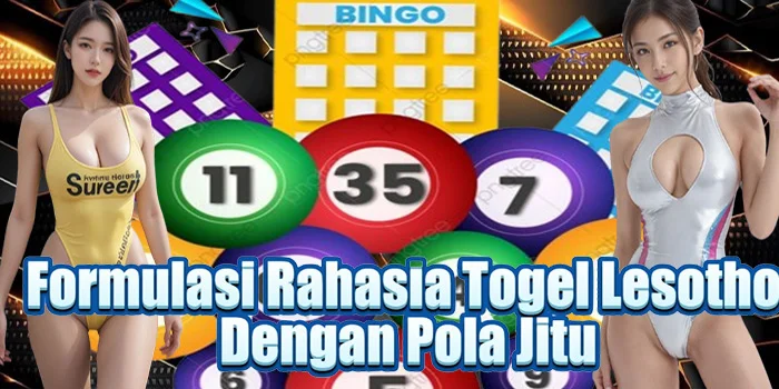Formulasi Rahasia Togel Lesotho Dengan Pola Jitu