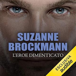 Suzanne Brockmann - L'eroe dimenticato (2019) .mp3 - 64 kbps