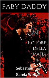 Faby Daddy - Il cuore della mafia. Sebastian Garcia Williams (2020)