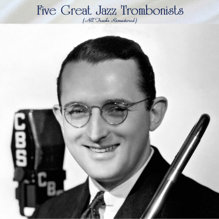 0b0531ea 0d1f 4449 9266 cbe954fc11f5 - VA - Five Great Jazz Trombonists (All Tracks Remastered) (2022)