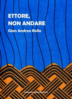 Gian Andrea Rolla - Ettore, non andare (2023)