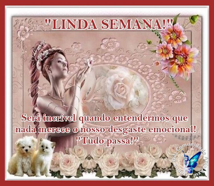 Uma linda semana para si, abraço