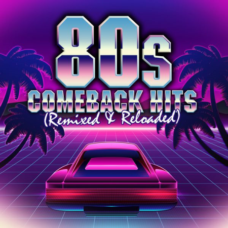 VA - 80s Comeback Hits: Remixed & Reloaded (2017) MP3
