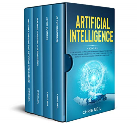 Artificial Intelligence: 4 books in 1: AI For Beginners + AI For Business + Machine Learning For Beginners + Machine Learning