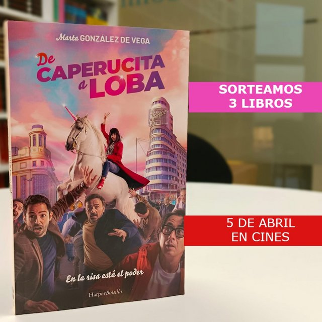 SORTEAMOS LIBROS DE “DE CAPERUCITA A LOBA”, CUYA ADAPTACIÓN CINEMATOGRÁFICA SE ESTRENA ESTE VIERNES 5 DE ABRIL