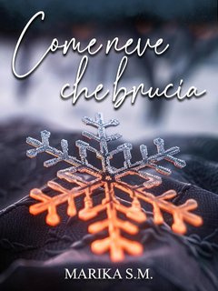 Marika S.M. - Come neve che brucia (2024)