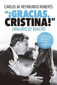 ¡GRACIAS CRISTINA! (MAURICIO MACRI), CARLOS M. REYMUNDO ROBERTS