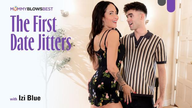MommyBlowsBest – Izi Blu – The First Date Jitters