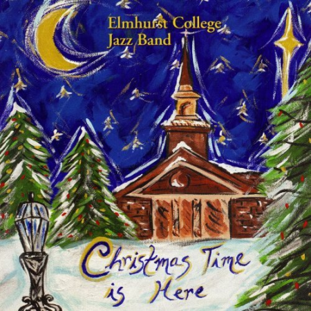 Elmhurst College Jazz Band - Christmas Time is Here (2019) FLAC