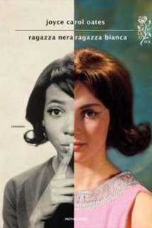 Joyce Carol Oates - Ragazza nera ragazza bianca (2014)