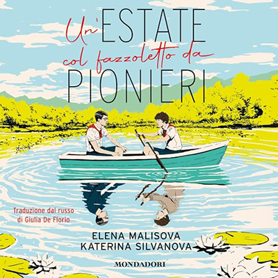 Elena Malisova, Katerina Silvanova - Un'estate col fazzoletto da pionieri (2024) (mp3 - 128 kbps)