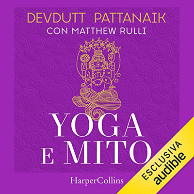 Devdutt Pattanaik, Matthew Rulli - Yoga e mito (2022) (mp3 - 128 kbps)
