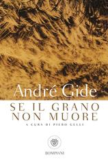 André Gide – Se il grano non muore (2017)