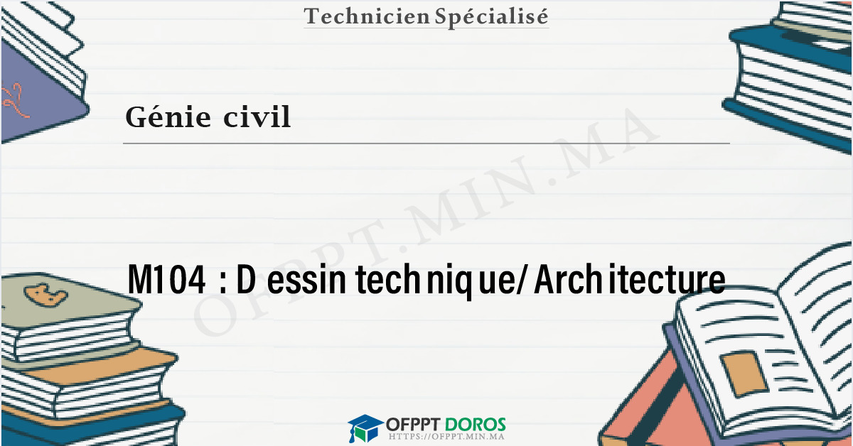Couverture du cours OFPPT Génie civil Dessin technique/Architecture M104 - 1ére année: Génie Civil