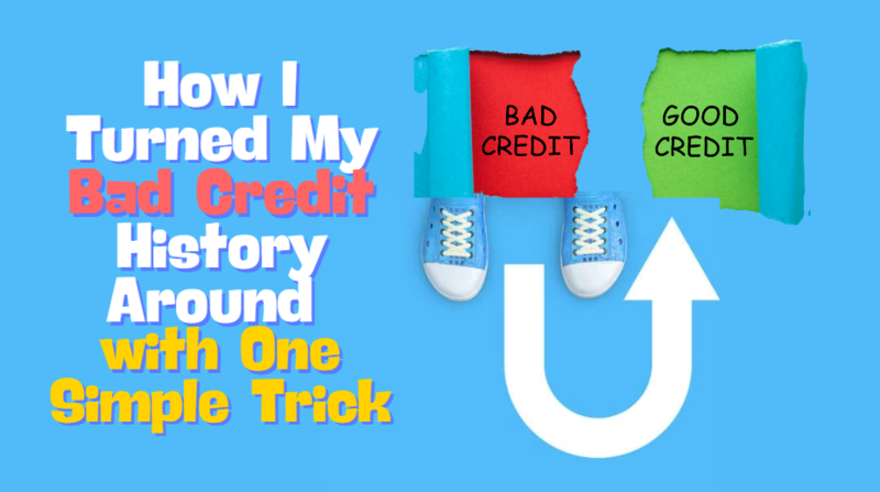 How I Turned My Bad Credit History Around with One Simple Trick