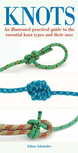 Knots: An Illustrated Practical Guide to the Essential Knot Types and Their Uses