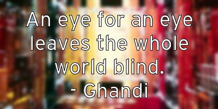 an-eye-for-an-eye-leaves-the-whole-world-blind-ghandi