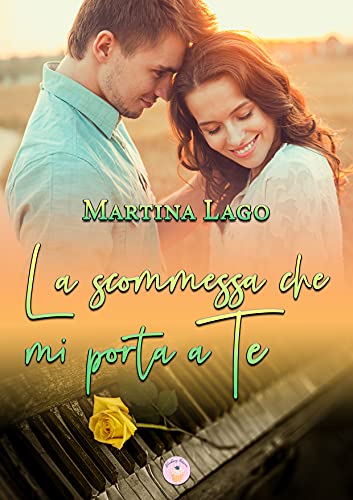 Martina Lago - La scommessa che mi porta a te (2021)