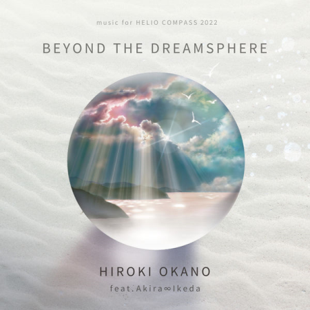 Hiroki Okano – Beyond the Dreamsphere Music for Helio Compass 2022 (2022)
