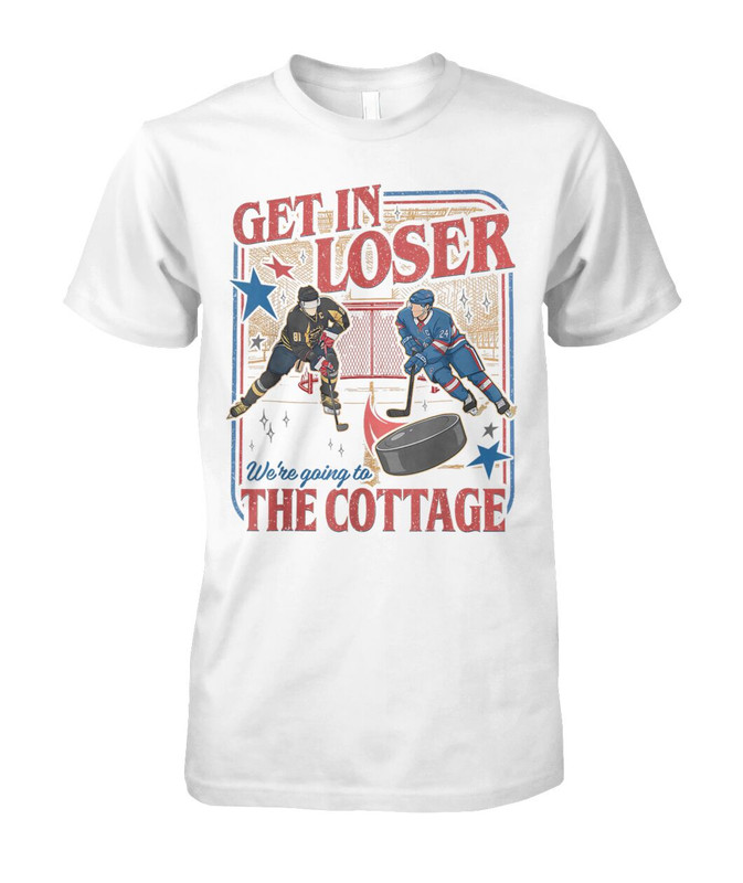 Get in Loser We're Going to The Cottage T-shirt