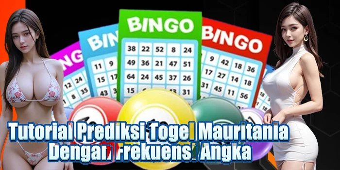 Tutorial Prediksi Togel Mauritania Dengan Frekuensi Angka