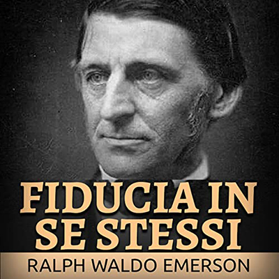 Ralph Waldo Emerson - Fiducia in se stessi (2022) (mp3 - 128 kbps)