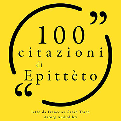 Epitteto - 100 citazioni di Epittèto꞉ Le 100 citazioni di... (2020) (mp3 - 128 kbps)