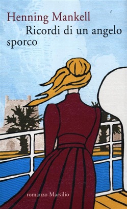 Henning Mankell - Ricordi di un angelo sporco (2012)