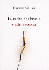 Ferruccio Gibellini – La verità che brucia e altri racconti (2026)