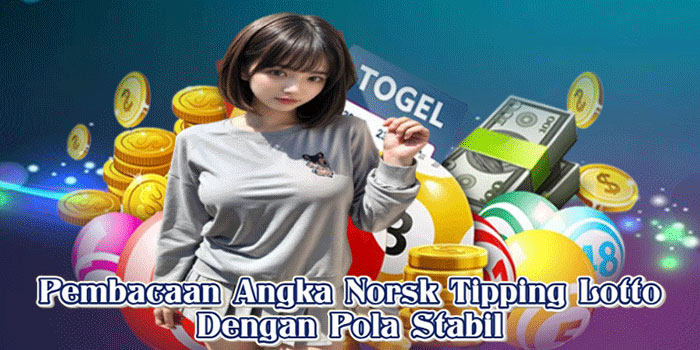 Pembacaan Angka Norsk Tipping Lotto Dengan Pola Stabil