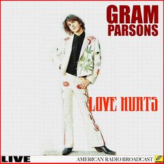 Gram Parsons - Love Hurts Live (2019)