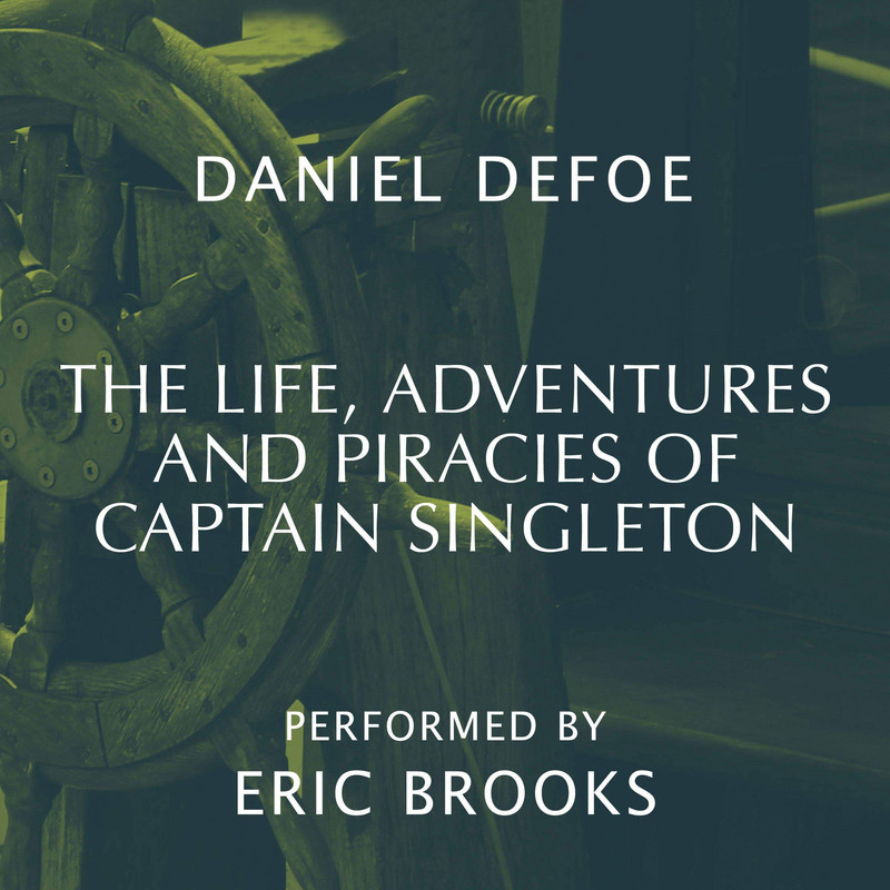 Daniel Defoe The Life, Adventures and Piracies of Captain Singleton