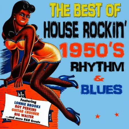 VA - The Best of House Rockin' 1950's Rhythm & Blues (2013)