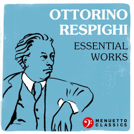 63fbfdd6 9bbc 4edc 9f1b e0902d57a114 - VA - Ottorino Respighi: Essential Works (2019)