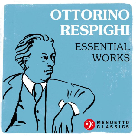 VA - Ottorino Respighi: Essential Works (2019)