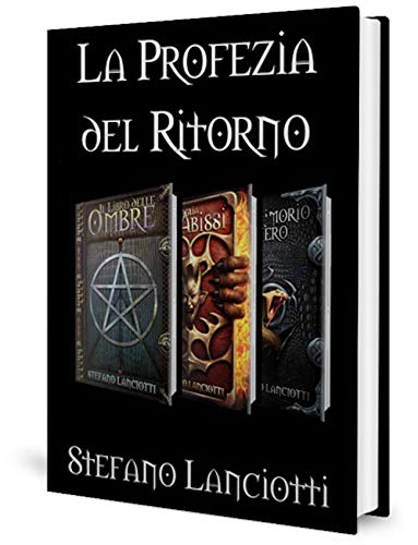 Stefano Lanciotti – La Profezia del ritorno: Trilogia completa (2019)