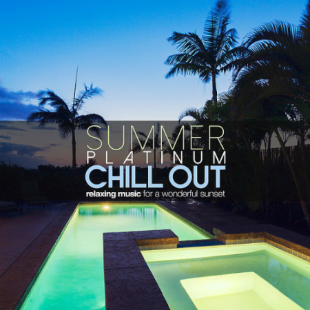 VA - Summer Platinum Chill Out: Relaxing Music for a Wonderful Sunset (2021)