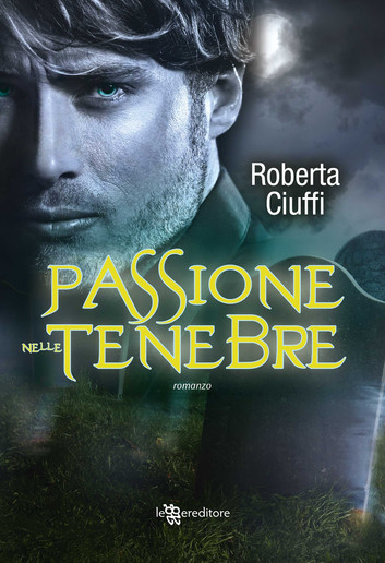 Roberta Ciuffi - Passione nelle tenebre (2013)