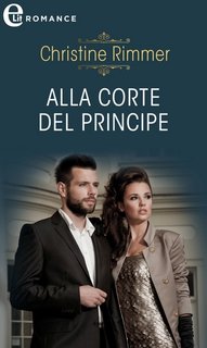 Christine Rimmer - La Casata dei Bravo 1. Alla corte del principe (2021)