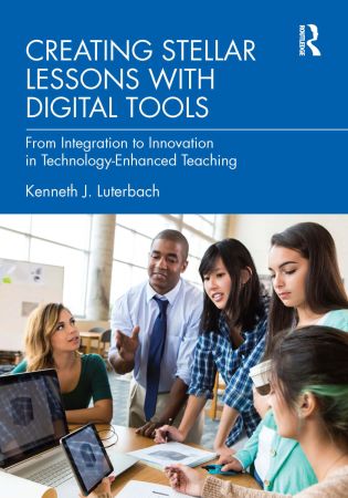 Creating Stellar Lessons with Digital Tools From Integration to Innovation in Technology-Enhanced Teaching