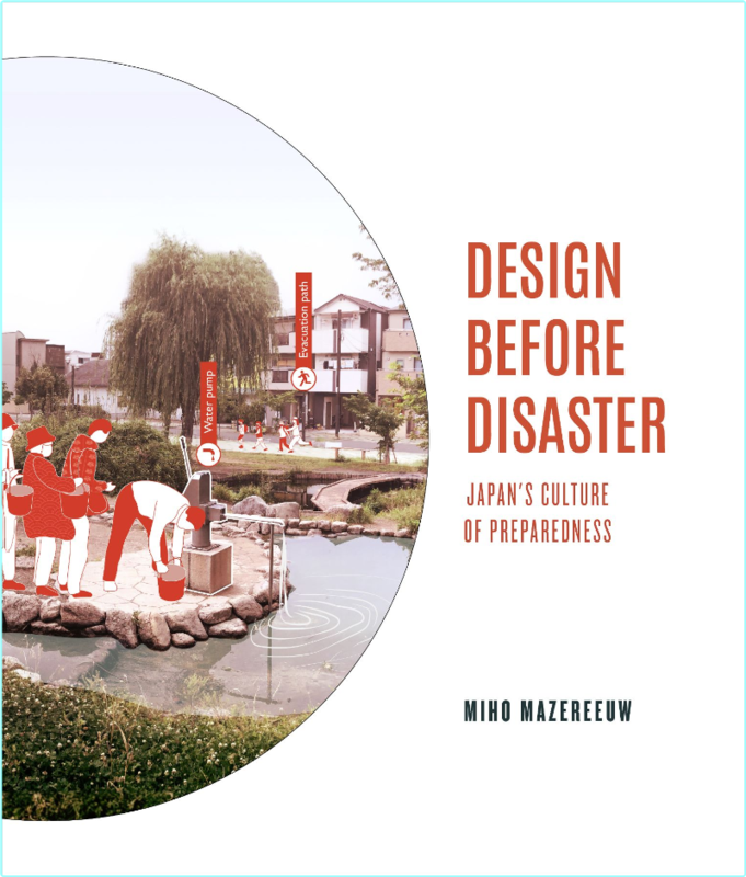 Design Before Disaster Japan’s Culture Of Preparedness (Mazereeuw, Miho;)