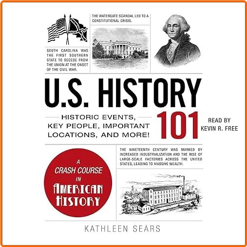 U S History 101 Historic Events Key People Important Locations And More! [Audiobook]
