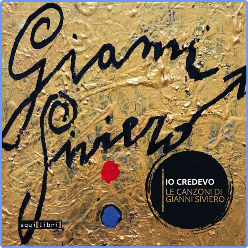 Gianni Siviero - Io credevo  Le canzoni di Gianni Siviero (Album, Squilibri, 2019) FLAC LossLess