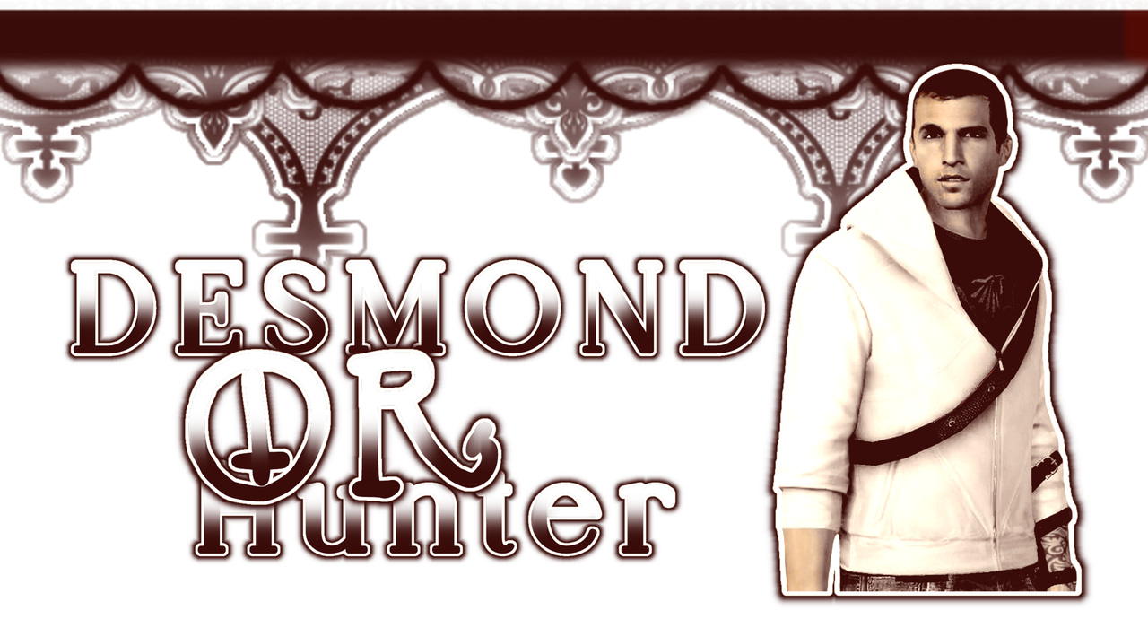 " Desmond or Hunter " || top graphic by me