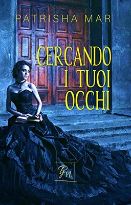 Patrisha Mar - I Protettori dell'Oracolo. Cercando i tuoi occhi (2020)