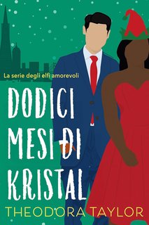 Theodora Taylor - Amare gli Elfi Vol. 2. Dodici mesi di Kristal (2024)