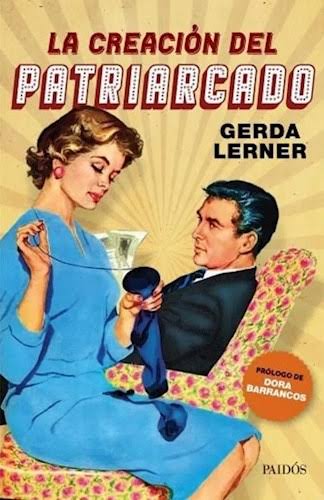 LA CREACION DEL PATRIARCADO, GERDA LERNER