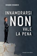Giovanni Esmanech – Innamorarsi non vale la pena (2021)