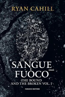 Ryan Cahill - The Bound and the Broken vol. 1. Di sangue e di fuoco (2024)