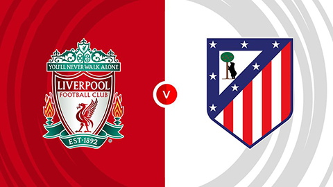 Soi kèo tài xỉu, phạt góc trận Liverpool vs Atletico Madrid, 02h00 ngày 18/09